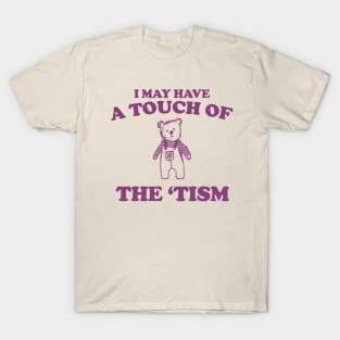 I May Have a Touch Of The Tism T Shirt, Retro Bear Cartoon, Vintage Cartoon Bear, Aesthetic T Shirt, Graphic T Shirt, Unisex T-Shirt